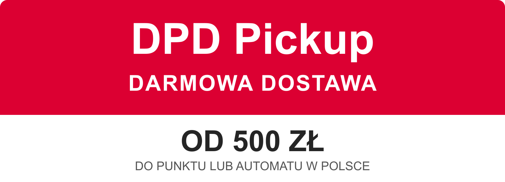 Darmowa dostawa DPD Pickup od 500 zł na terenie Polski